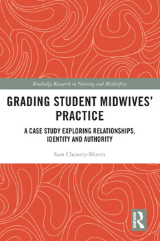 Paperback Grading Student Midwives' Practice: A Case Study Exploring Relationships, Identity and Authority Book