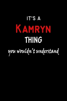Paperback It's a Kamryn Thing You Wouldn't Understandl: Kamryn First Name Personalized Journal 6x9 Notebook, Wide Ruled (Lined) blank pages, Funny Cover for Gir Book