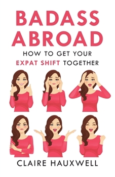 Paperback Badass Abroad: How to Get Your Expat Shift Together Book
