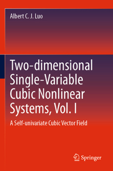 Paperback Two-Dimensional Single-Variable Cubic Nonlinear Systems, Vol. I: A Self-Univariate Cubic Vector Field Book