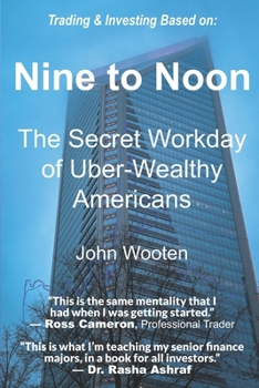 Paperback Nine to Noon: The Secret Workday of Uber-Wealthy Americans Book