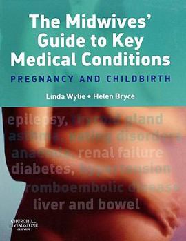 The Midwives' Guide to Key Medical Conditions: Pregnancy and Childbirth