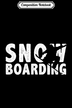 Paperback Composition Notebook: Snow Boarding - Snowboarder - Cool Snowboarding Journal/Notebook Blank Lined Ruled 6x9 100 Pages Book