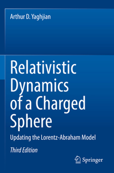 Paperback Relativistic Dynamics of a Charged Sphere: Updating the Lorentz-Abraham Model Book