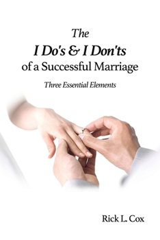 Paperback The I Do's and I Don'ts of a Successful Marriage: Three Essential Elements Book