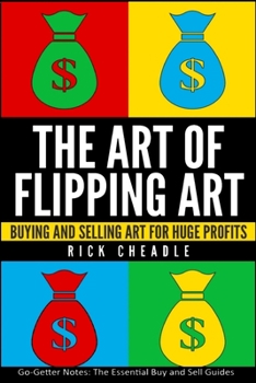 Paperback The Art of Flipping Art: Buying & Selling Art For Huge Profits Book