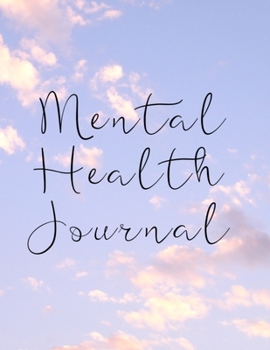 Mental Health Journal: Anxiety Management and Therapy Notebook with Gratitude Pages For Women Men Teens