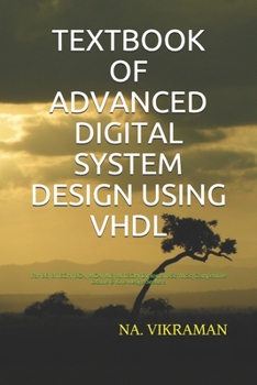 Paperback Textbook of Advanced Digital System Design Using VHDL: For BE/B.TECH/BCA/MCA/ME/M.TECH/Diploma/B.Sc/M.Sc/Competitive Exams & Knowledge Seekers Book