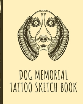 Paperback Dog Memorial Tattoo Sketch Book: Forever Paws Tattoo Art Paper Pad - Doodle Design - Creative Journaling - Traditional - Rose - Free Hand - Lettering Book