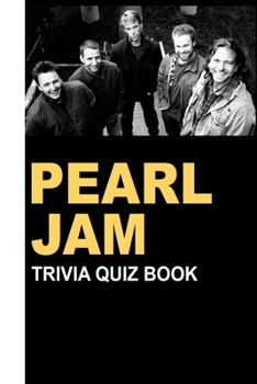 Paperback Pearl Jam Trivia Quiz Book: The One With All The Questions Book