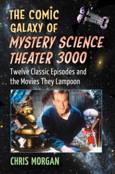 Paperback The Comic Galaxy of Mystery Science Theater 3000: Twelve Classic Episodes and the Movies They Lampoon Book