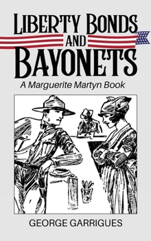 Hardcover Liberty Bonds and Bayonets: A Marguerite Martyn Book