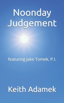 Paperback Noonday Judgement: featuring Jake Tomek, P.I. Book