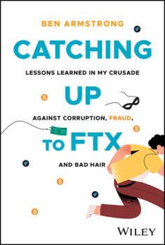 Hardcover Catching Up to Ftx: Lessons Learned in My Crusade Against Corruption, Fraud, and Bad Hair Book