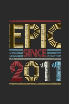 Paperback Epic Since 2011: Blank Lined Notebook (6" x 9" - 120 pages) Birthday Themed Notebook for Daily Journal, Diary, and Gift Book