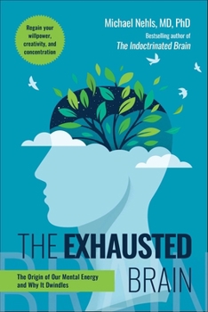 Hardcover The Exhausted Brain: The Origin of Our Mental Energy and Why It Dwindles Book
