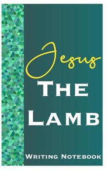 Paperback Jesus The Lamb Writing Notebook Book