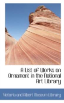 Paperback A List of Works on Ornament in the National Art Library Book