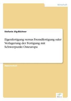 Paperback Eigenfertigung versus Fremdfertigung oder Verlagerung der Fertigung mit Schwerpunkt Osteuropa [German] Book