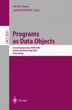 Paperback Programs as Data Objects: Second Symposium, Pado 2001, Aarhus, Denmark, May 21-23, 2001, Proceedings Book