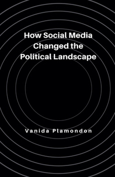 How Social Media Changed the Political Landscape