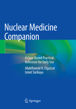 Nuclear Medicine Companion: A Case-Based Practical Reference for Daily Use