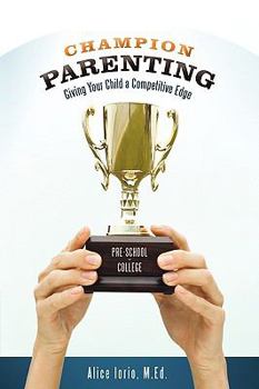 Paperback Champion Parenting: Giving Your Child a Competitive Edge Book