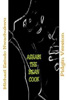 Paperback Ashabi the Bean Cook: Pidgin English Version Book