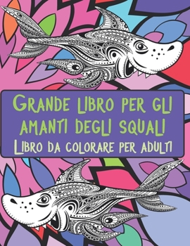 Paperback Grande libro per gli amanti degli squali - Libro da colorare per adulti [Italian] Book