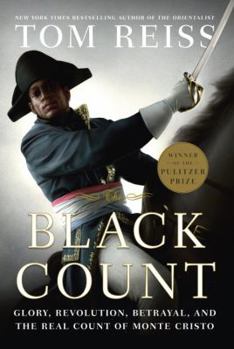 Hardcover The Black Count: Glory, Revolution, Betrayal, and the Real Count of Monte Cristo Book