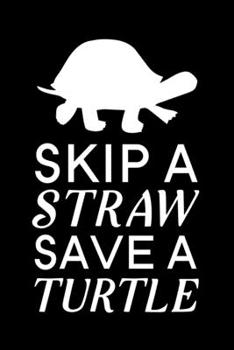 Paperback Skip A Straw Save A Turtle: Blank Lined Journal Notebook, 6" x 9", turtle journal, turtle notebook, Ruled, Writing Book, Notebook for turtle lover Book