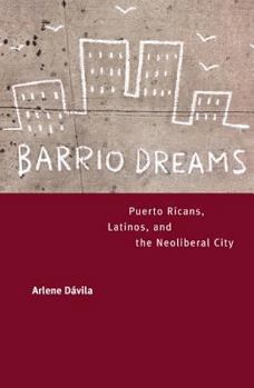 Paperback Barrio Dreams: Puerto Ricans, Latinos, and the Neoliberal City Book