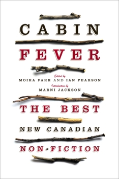 Cabin Fever: The Best New Canadian Non-Fiction