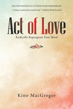 Paperback Act of Love: Radically Reprogram Your Mind Book