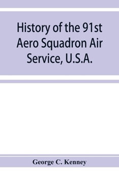 History of the 91st Aero Squadron Air Service, U.S.A. [microform]
