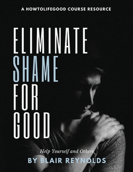 Paperback Eliminate Shame for Good: The Abolition of Shame Book