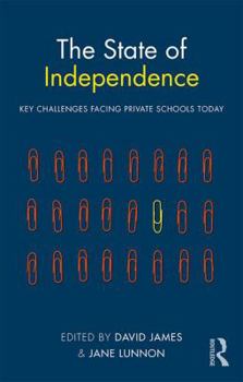The State of Independence: Key Challenges Facing Private Schools Today: Key Challenges Facing Private Schools Today
