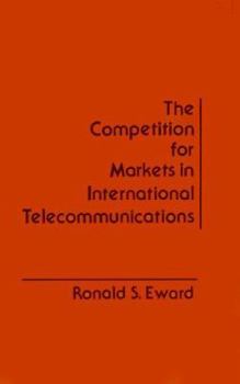 Hardcover The Competition for Markets in International Communications Book