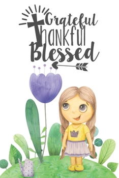 Paperback Grateful Thankful Blessed: Special Thanksgiving Notebook Journal Diary for everyone - cute girl, beautiful flower, special holiday Book