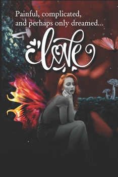 Paperback Painful, complicated, and perhaps only dreamed... Love Book