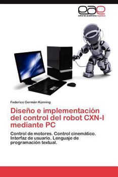 Paperback Diseño e implementación del control del robot CXN-I mediante PC [Spanish] Book