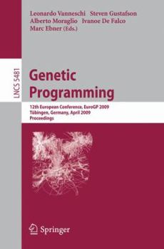 Genetic Programming: 12th European Conference, EuroGP 2009 Tubingen, Germany, April 15-17, 2009 Proceedings