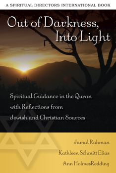 Paperback Out of Darkness, Into Light: Spiritual Guidance in the Quran with Reflections from Jewish and Christian Sources Book