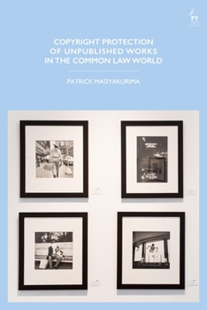 Hardcover Copyright Protection of Unpublished Works in the Common Law World Book