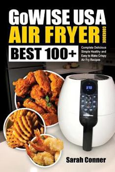 Paperback GoWise USA Air Fryer Cookbook: BEST 100+ Complete Delicious Simple Healthy and Easy to Make Crispy Air Fry Recipes Book