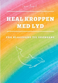 Paperback Heal Kroppen med Lyd: Klagesang til Skønsang med Stemmegafler [Danish] Book