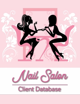 Paperback Nail Salon Client Database: Nail Client Data Organizer Log Book with Client Record Books Customer Information Nail Large Data Information Tracker Book