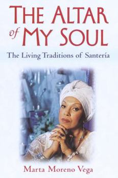 Hardcover The Altar of My Soul: The Living Traditions of Santeria Book