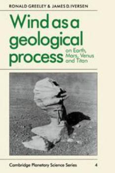 Hardcover Wind as a Geological Process: On Earth, Mars, Venus and Titan (Cambridge Planetary Science Old, Series Number 4) Book