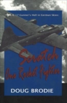 Paperback A B-17 Gunner's Hell in German Skies: Scratch One Rocket Fighter Book